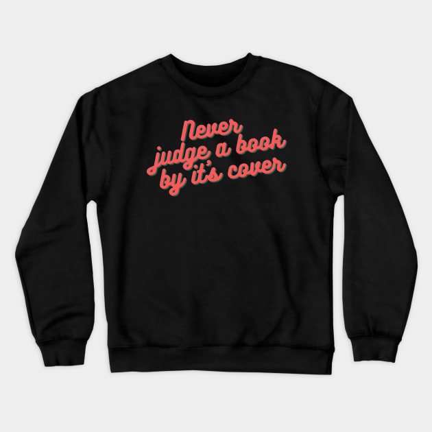 Never judge a book by it's cover Crewneck Sweatshirt by bookloversclub